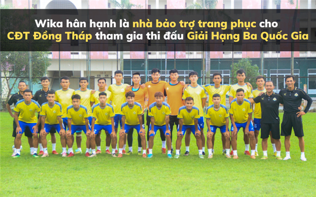 Wika hân hạnh là nhà bảo trợ trang phục cho CĐT Đồng Tháp tham gia thi đấu Giải Hạng Ba Quốc Gia năm 2022