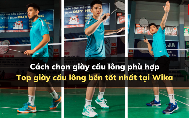 Cách chọn giày cầu lông phù hợp. Top giày cầu lông bền tốt nhất tại Wika