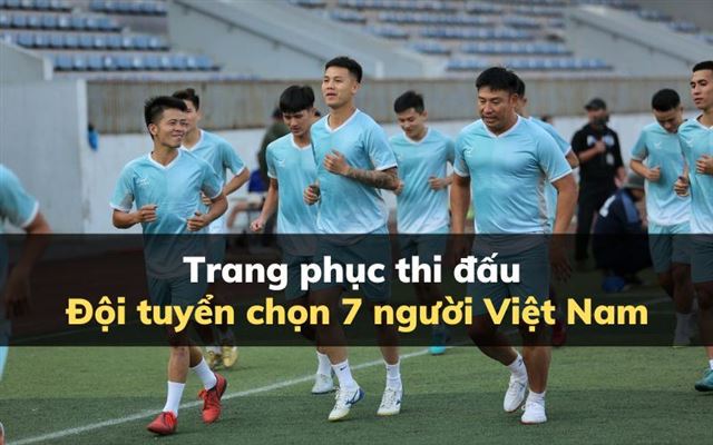 Ra mắt trang phục thi đấu đội tuyển chọn 7 người Việt Nam