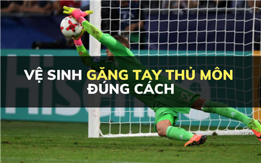 Hướng dẫn cách vệ sinh găng tay thủ môn đúng cách