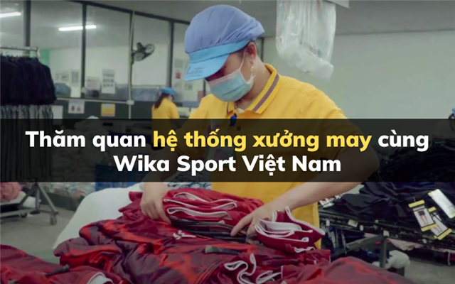 Thăm quan xưởng may Wika Sport Việt Nam