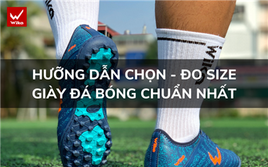 Hướng dẫn chọn, đo size giày chuẩn nhất