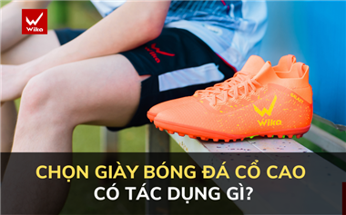 Chọn giày bóng đá cổ cao có tác dụng gì?