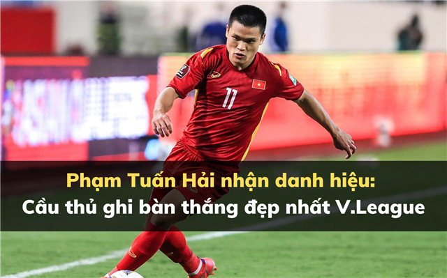Phạm Tuấn Hải nhận danh hiệu: Cầu thủ ghi bàn thắng đẹp nhất V.League
